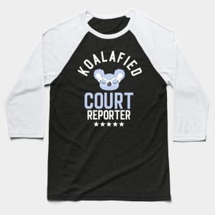 Koalafied Court Reporter - Funny Gift Idea for Court Reporters Baseball T-Shirt